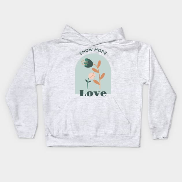 Show more love Kids Hoodie by Oliverwillson